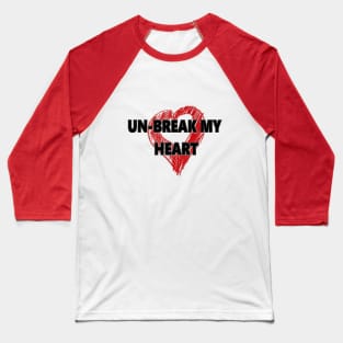 Un-Break My Heart Baseball T-Shirt